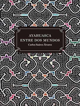 portada Ayahuasca Entre dos Mundos (in Spanish)