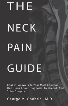 portada The Neck Pain Guide: Answering Your Most Common Questions About Neck Pain, Diagnosis, and Cervical Spine Surgery (in English)