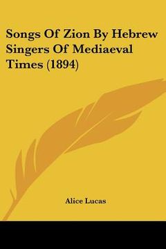 portada songs of zion by hebrew singers of mediaeval times (1894) (en Inglés)