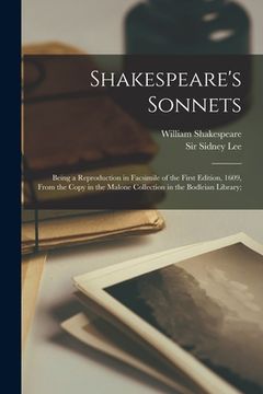 portada Shakespeare's Sonnets; Being a Reproduction in Facsimile of the First Edition, 1609, From the Copy in the Malone Collection in the Bodleian Library;