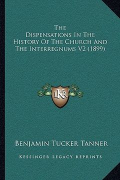 portada the dispensations in the history of the church and the interregnums v2 (1899) (en Inglés)