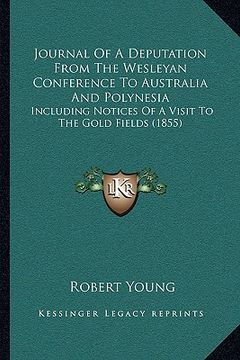 portada journal of a deputation from the wesleyan conference to australia and polynesia: including notices of a visit to the gold fields (1855) (en Inglés)
