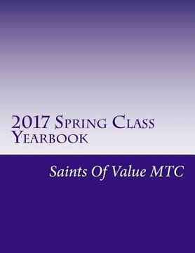 portada 2017 Spring Class Yearbook: Saints Of Value MTC (en Inglés)