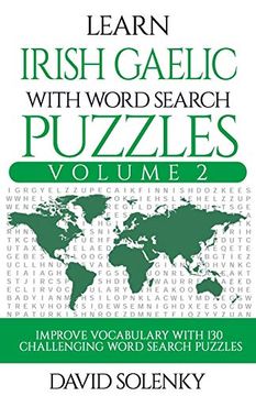 portada Learn Irish Gaelic With Word Search Puzzles Volume 2: Learn Irish Gaelic Language Vocabulary With 130 Challenging Bilingual Word Find Puzzles for all Ages (en Inglés)