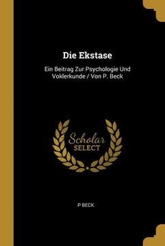 portada Die Ekstase: Ein Beitrag zur Psychologie und Voklerkunde (en Alemán)