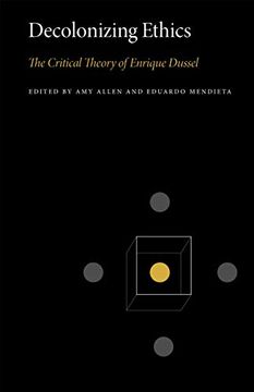 portada Decolonizing Ethics: The Critical Theory of Enrique Dussel: 3 (Penn State Series in Critical Theory) (en Inglés)