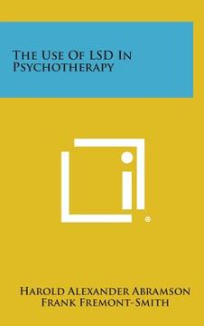 portada The Use of LSD in Psychotherapy (en Inglés)