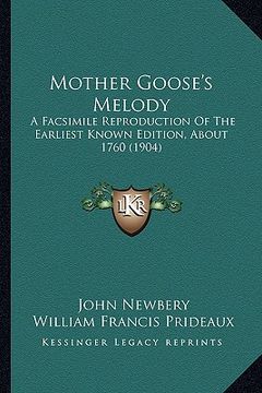 portada mother goose's melody: a facsimile reproduction of the earliest known edition, about 1760 (1904) (in English)