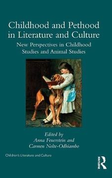 portada Childhood and Pethood in Literature and Culture: New Perspectives in Childhood Studies and Animal Studies (Children's Literature and Culture)