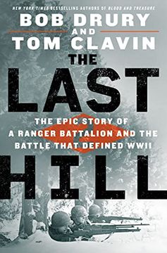 portada The Last Hill: The Epic Story of a Ranger Battalion and the Battle That Defined Wwii (in English)