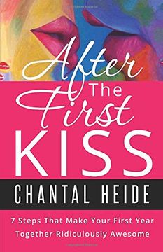 portada After the First Kiss: Making Your First Year Together Ridiculously Awesome (en Inglés)
