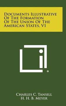 portada Documents Illustrative of the Formation of the Union of the American States, V1 (en Inglés)