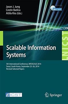 portada Scalable Information Systems: 5th International Conference, Infoscale 2014, Seoul, South Korea, September 25-26, 2014, Revised Selected Papers. And Telecommunications Engineering) (en Inglés)