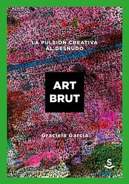 portada Art Brut: La Pulsión Creativa al Desnudo (Wunderkammer)