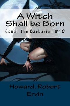 portada A Witch Shall be Born: Conan the Barbarian #10 (in English)