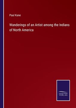 portada Wanderings of an Artist among the Indians of North America (en Inglés)