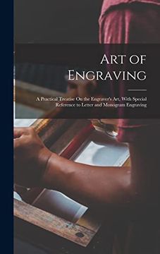 portada Art of Engraving: A Practical Treatise on the Engraver's Art, With Special Reference to Letter and Monogram Engraving