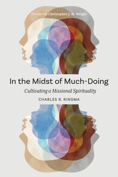 portada In the Midst of Much-Doing: Cultivating a Missional Spirituality