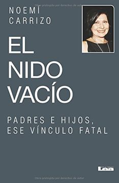 El Nido Vacío: Padres E Hijos, Ese Vínculo Fatal