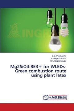 portada Mg2SiO4:RE3+ for WLEDs- Green combustion route using plant latex (in English)