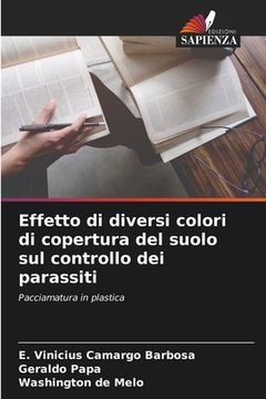 portada Effetto di diversi colori di copertura del suolo sul controllo dei parassiti (en Italiano)