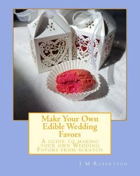 portada Make Your Own Edible Wedding Favors (en Inglés)