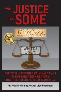 portada With Justice for Some: Politically Charged Criminal Trials in the Early 20th Century That Helped Shape Today's America (en Inglés)