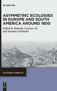 portada Asymmetric Ecologies in Europe and South America Around 1800 (en Inglés)