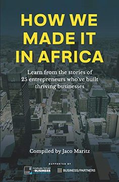 portada How we Made it in Africa: Learn From the Stories of 25 Entrepreneurs Who'Ve Built Thriving Businesses 