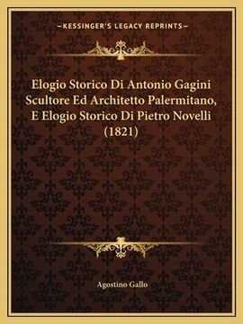 portada Elogio Storico Di Antonio Gagini Scultore Ed Architetto Palermitano, E Elogio Storico Di Pietro Novelli (1821) (en Italiano)