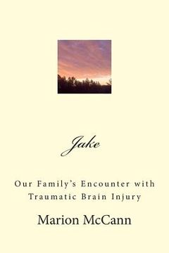 portada Jake: Our Family's Encounter with Traumatic Brain Injury (en Inglés)