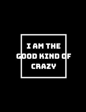 portada I Am The Good Kind Of Crazy (en Inglés)