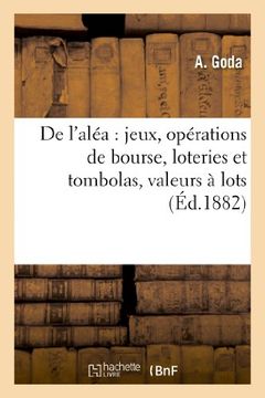portada de L'Alea: Jeux, Operations de Bourse, Loteries Et Tombolas, Valeurs a Lots, Credit Foncier (Arts)