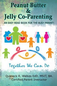 portada Peanut Butter & Jelly Co-Parenting: An Easy Read for the Busy Co-Parent! (in English)