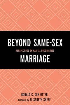 portada Beyond Same-Sex Marriage: Perspectives on Marital Possibilities