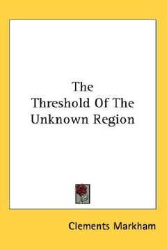 portada the threshold of the unknown region (en Inglés)