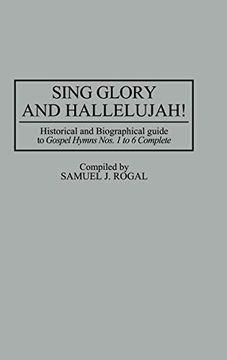 portada Sing Glory and Hallelujah! Historical and Biographical Guide to Degreesugospel Hymns Nos. 1 to 6 Complete Degreesr (en Inglés)