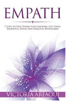portada Empath: 7 steps to Fine-Tuning Your Empathic Abilities Using Emotional Detox and Energetic Boundaries (en Inglés)