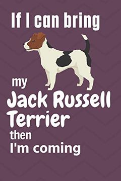 portada If i can Bring my Jack Russell Terrier Then i'm Coming: For Jack Russell Terrier dog Fans (en Inglés)