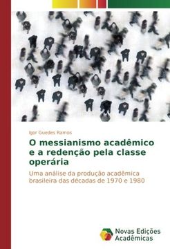 portada O messianismo acadêmico e a redenção pela classe operária: Uma análise da produção acadêmica brasileira das décadas de 1970 e 1980