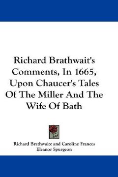 portada richard brathwait's comments, in 1665, upon chaucer's tales of the miller and the wife of bath (en Inglés)