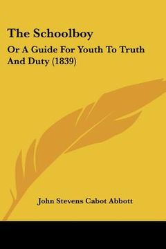 portada the schoolboy: or a guide for youth to truth and duty (1839) (en Inglés)