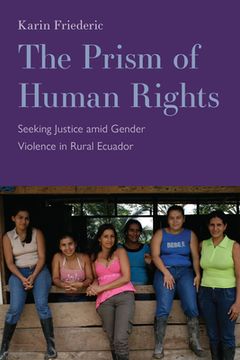 portada The Prism of Human Rights: Seeking Justice Amid Gender Violence in Rural Ecuador (en Inglés)
