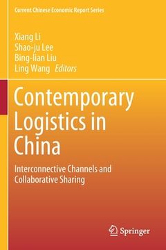 portada Contemporary Logistics in China: Interconnective Channels and Collaborative Sharing