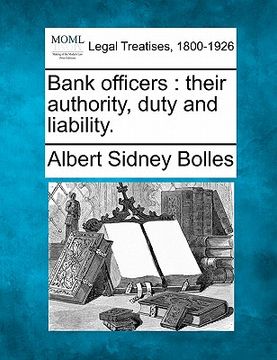 portada bank officers: their authority, duty and liability. (en Inglés)