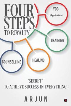 portada Four Steps to Royalty: "secret" to Achieve Success in Everything! (en Inglés)
