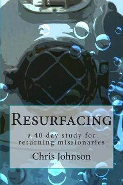 portada Resurfacing: A forty day study for returning missionaries. (en Inglés)