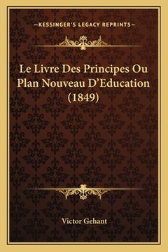 portada Le Livre Des Principes Ou Plan Nouveau D'Education (1849) (in French)