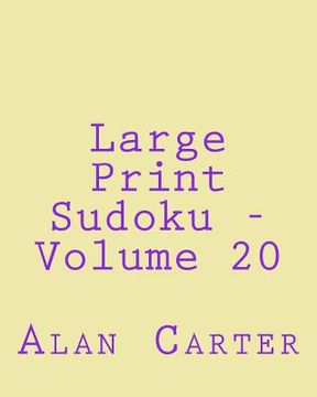 portada Large Print Sudoku - Volume 20: Fun, Large Print Sudoku Puzzles (en Inglés)