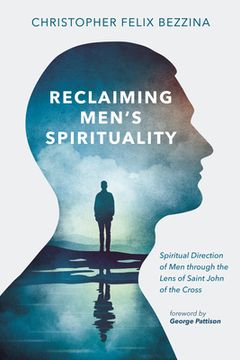 portada Reclaiming Men's Spirituality: Spiritual Direction of Men Through the Lens of Saint John of the Cross (en Inglés)